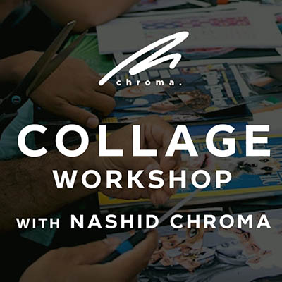 Collage Workshop with Nashid Chroma
